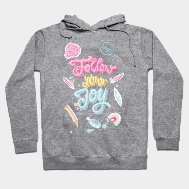 Follow your joy lettering for creative people Hoodie by Lamalou Design